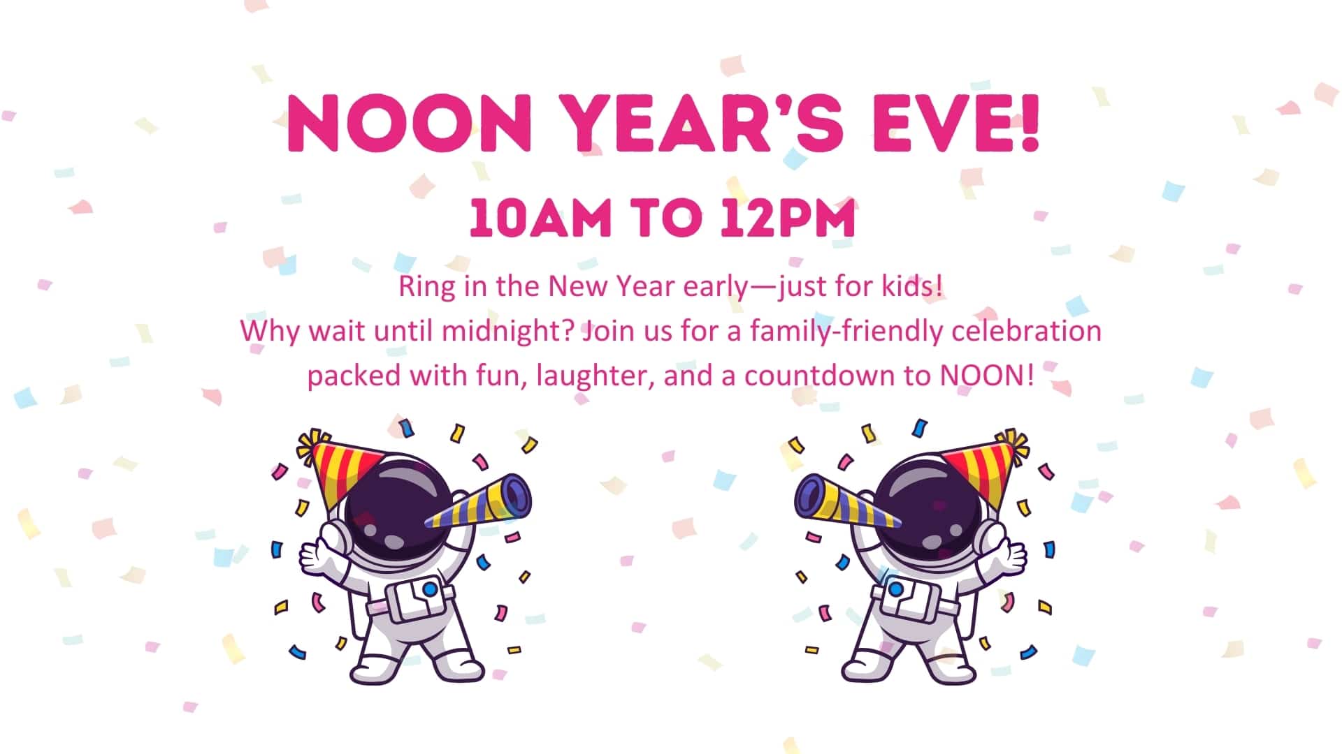 Noon Year’s Eve!