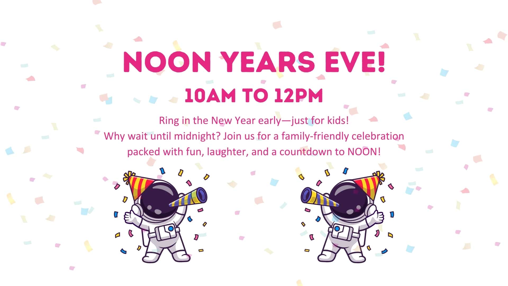 Noon Year’s Eve!